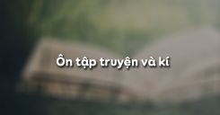 Ôn tập truyện và kí