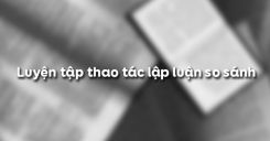 Luyện tập thao tác lập luận so sánh