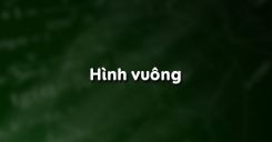 Bài 12: Hình vuông