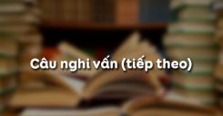 Soạn bài Câu nghi vấn (tiếp theo) - Ngữ văn 8