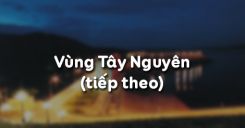 Bài 29: Vùng Tây Nguyên (tiếp theo)