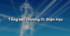 Bài 30: Tổng kết chương III Điện Học