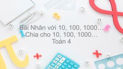 Nhân với 10,100,1000...., Chia cho 10,100,1000....