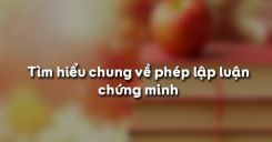 Soạn bài Tìm hiểu chung về phép lập luận chứng minh - Ngữ văn 7