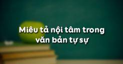 Miêu tả nội tâm trong văn bản tự sự