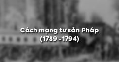 Bài 2: Cách mạng tư sản Pháp (1789 -1794)
