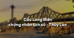Soạn bài Cầu Long Biên - chứng nhân lịch sử của Thúy Lan - Ngữ văn 6