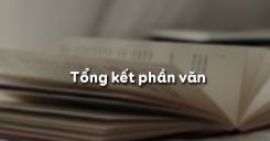 Soạn bài Tổng kết phần văn - Ngữ văn 6