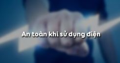 Bài 29: An toàn khi sử dụng điện