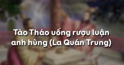 Soạn bài Tào Tháo uống rượu luận anh hùng của La Quán Trung - Ngữ văn 10
