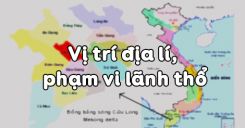 Bài 2: Vị trí địa lí, phạm vi lãnh thổ