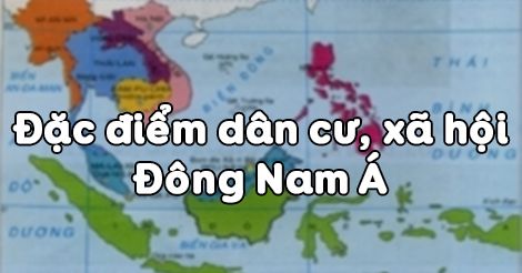Địa lí 8 Bài 15: Đặc điểm dân cư, xã hội Đông Nam Á