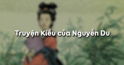 Truyện Kiều Của Nguyễn Du Ngữ Văn 9