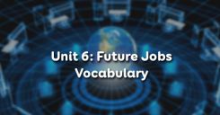 Unit 6: Future Jobs - Vocabulary