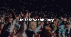 Unit 16: Vocabulary - Từ vựng
