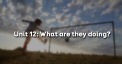 Unit 12: What are they doing?