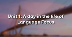 Unit 1: A day in the life of - Language Focus