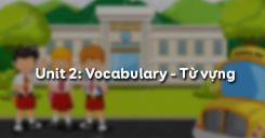 Unit 2: Vocabulary - Từ vựng