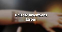 Unit 16: Inventions - Listen