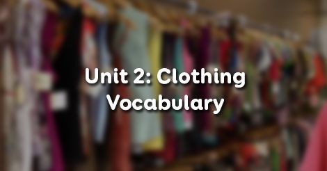Unit 2 lớp 9 Vocabulary - Từ vựng Clothing