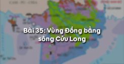Bài 35: Vùng Đồng bằng sông Cửu Long