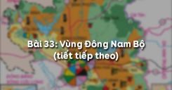 Bài 33: Vùng Đông Nam Bộ (tiết tiếp theo)