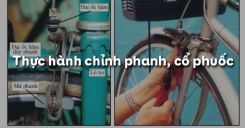 Bài 5: Thực hành chỉnh phanh, cổ phuốc