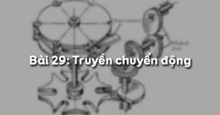 Bài 29: Truyền chuyển động
