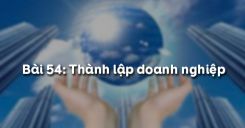 Bài 54: Thành lập doanh nghiệp