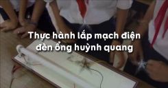 Bài 7: Thực hành lắp mạch điện đèn ống huỳnh quang