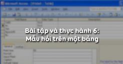 Bài tập và thực hành 6: Mẫu hỏi trên một bảng