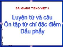 Luyện từ và câu: Ôn về từ chỉ đặc điểm và Ôn tập câu Ai như thế nào? Dấu phẩy