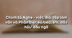 Chính tả Nghe - viết: Bài tập làm văn và Phân biệt eo/oeo, s/x, dấu hỏi/ dấu ngã