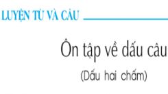 Luyện từ và câu: Ôn tập về dấu câu (Dấu hai chấm)