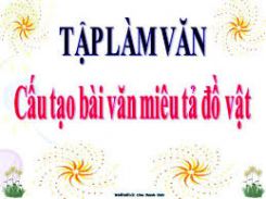 Tập làm văn: Cấu tạo bài văn miêu tả đồ vật