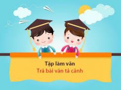 Tập làm văn: Trả bài văn tả cảnh