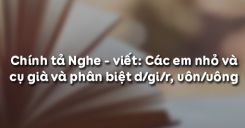 Chính tả Nghe - viết: Các em nhỏ và cụ già và phân biệt d/gi/r, uôn/uông