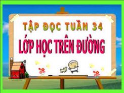 Tập đọc: Lớp học trên đường