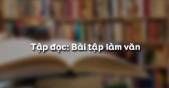 Tập đọc: Bài tập làm văn