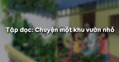 Tập đọc: Chuyện một khu vườn nhỏ