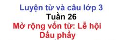 Luyện từ và câu Mở rộng vốn từ: Lễ hội. Dấu phẩy