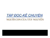 Kể chuyện: Người con của Tây Nguyên