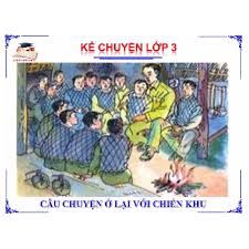 Kể chuyện: Ở lại với chiến khu