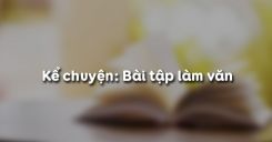Kể chuyện: Bài tập làm văn