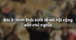 Bài 3: Hình thái kinh tế-xã hội cộng sản chủ nghĩa