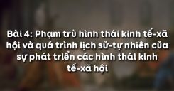 Bài 4: Phạm trù hình thái kinh tế-xã hội và quá trình lịch sử-tự nhiên của sự phát triển các hình thái kinh tế-xã hội