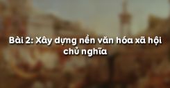 Bài 2: Xây dựng nền văn hóa xã hội chủ nghĩa