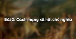 Bài 2: Cách mạng xã hội chủ nghĩa