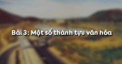 Bài 2: Một số thành tựu văn hóa