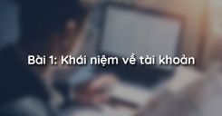 Bài 1: Khái niệm về tài khoản